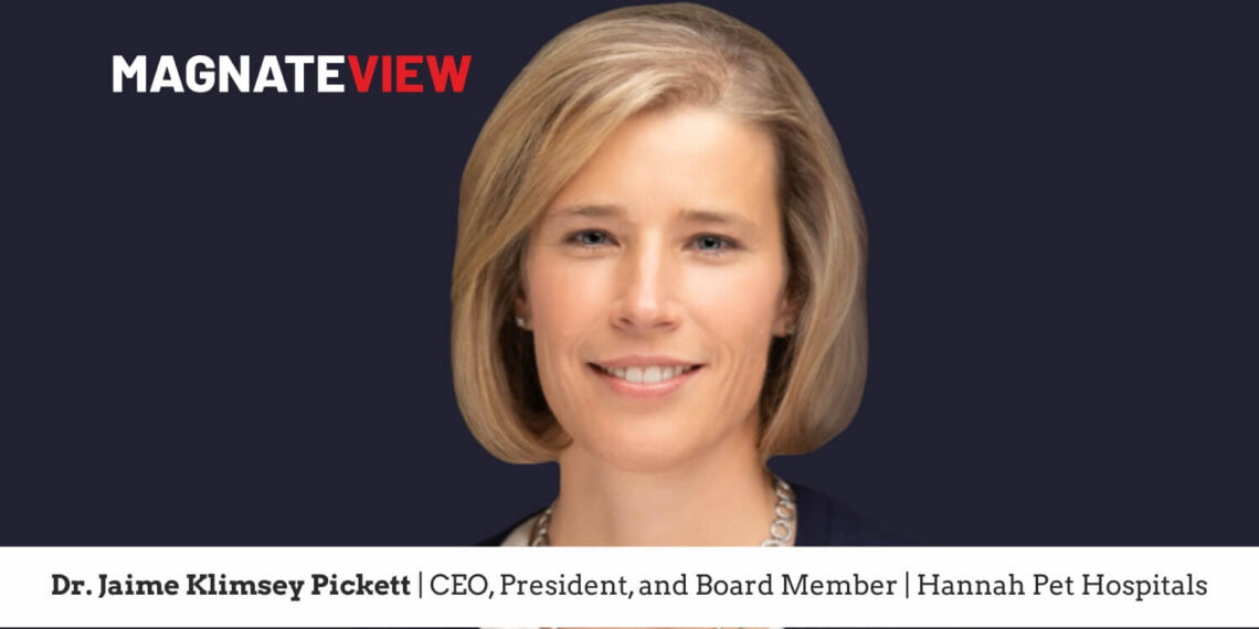 A CEO’s Personal Journey: An Interview with Dr. Jaime Klimsey Pickett, CEO, President, and Board Member of Hannah Pet Hospitals