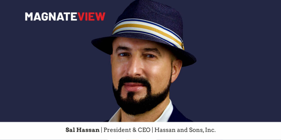 An Inspirational Business Leader’s Journey: Sal Hassan, Leading Hassan & Sons, Inc.