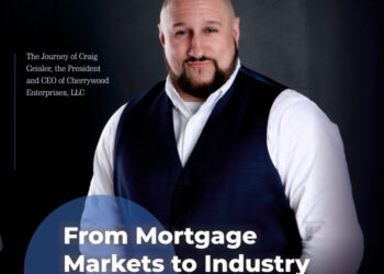From Mortgage Markets to Industry Leadership: The Journey of Craig Geisler, the President and CEO of Cherrywood Enterprises, LLC