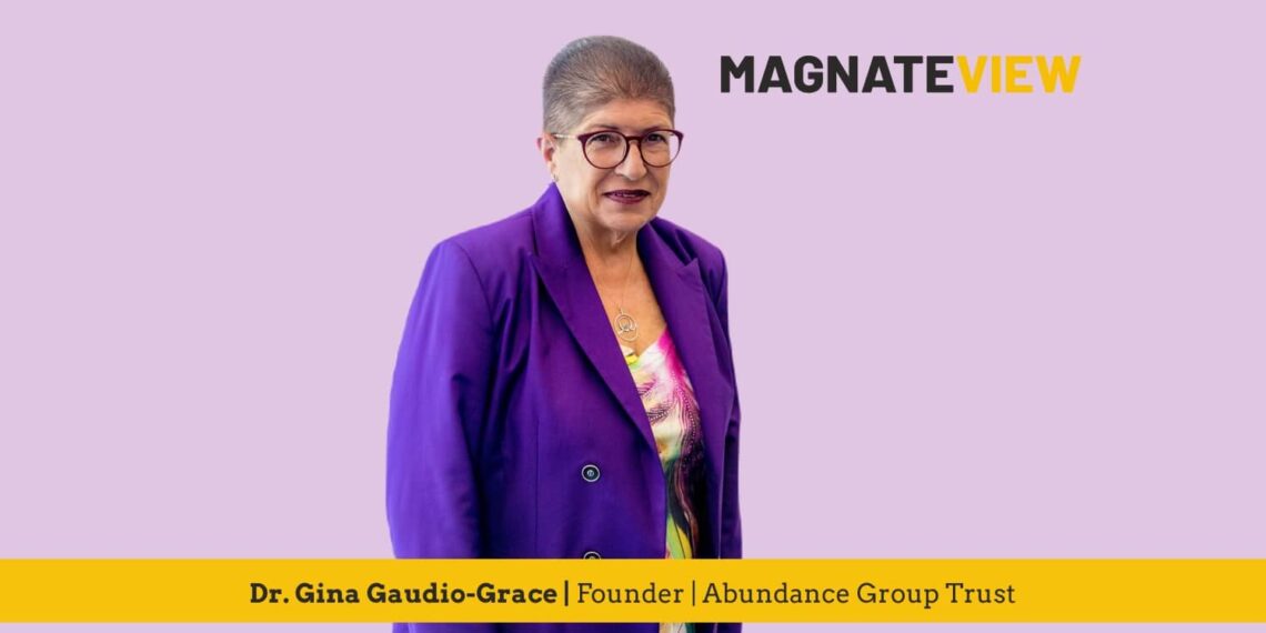 A Leader’s Insight: An Interview with Dr. Gina Gaudio-Grace, the Founder of Abundance Group Trust