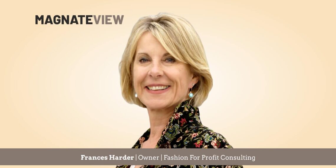 A Leader’s Insight: An Interview with Frances Harder, the Owner of Fashion For Profit Consulting