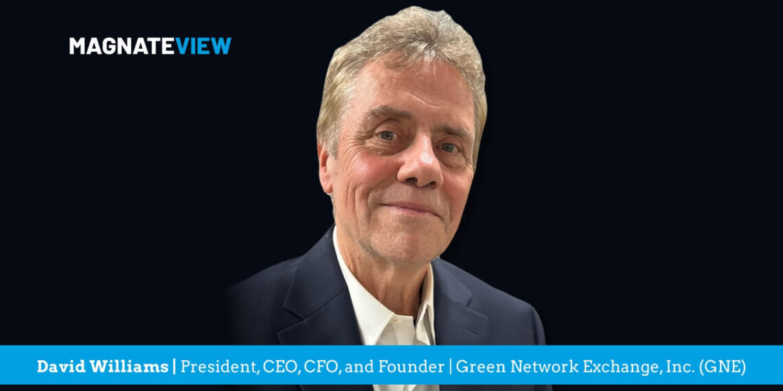 A Leader’s Personal Journey: An Interview with David Williams, President, CEO, CFO, and Founder of Green Network Exchange, Inc. (GNE)