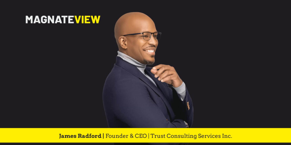 A Journey of Resilience and Innovation: An Interview with James Radford, the Founder and CEO of Trust Consulting Services Inc.