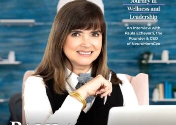 A Transformative Journey in Wellness and Leadership: An Interview with Paula Echeverri, the Founder and CEO of NeuroMomCeo