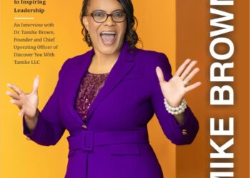 A Journey from Humble Beginnings to Inspiring Leadership: An Interview with Dr. Tamike Brown, Founder and Chief Operating Officer of Discover You With Tamike LLC