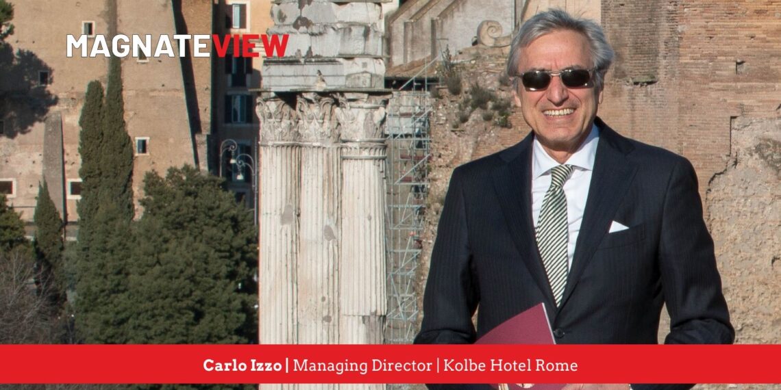 A Personal Journey: An Interview with Carlo Izzo, the Managing Director of Kolbe Hotel Rome