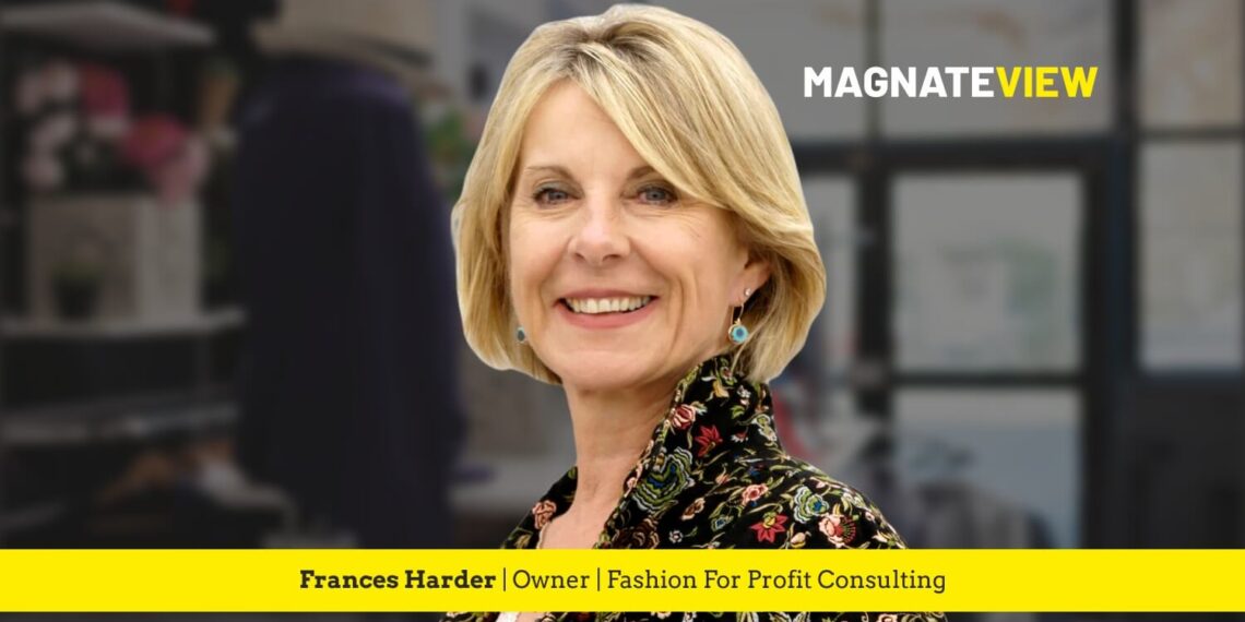 A Leader’s Journey: An Interview with Frances Harder, the Owner of Fashion For Profit Consulting
