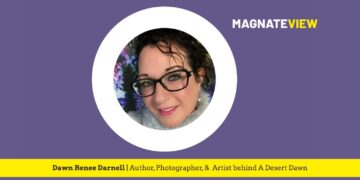 A Remarkable Journey of Empowerment: An Interview with Dawn Renee Darnell, the Author, Photographer, and Artist behind A Desert Dawn