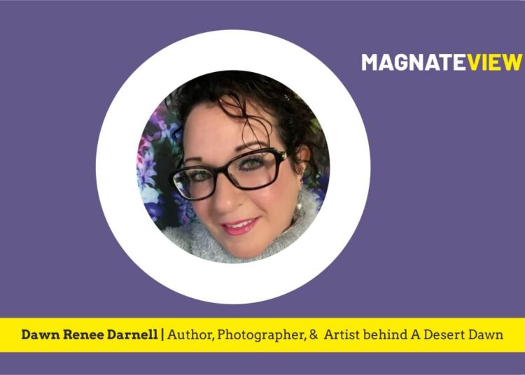 A Remarkable Journey of Empowerment: An Interview with Dawn Renee Darnell, the Author, Photographer, and Artist behind A Desert Dawn