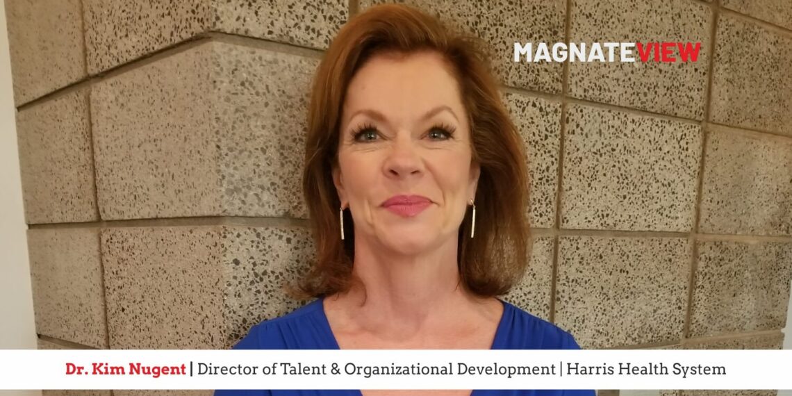 A Transformational Leadership Journey: An Interview with Dr. Kim Nugent, the Director of Talent and Organizational Development at Harris Health System