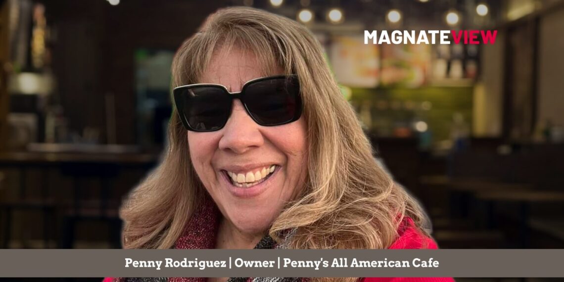 A Journey of Heart, Hustle, and Hospitality: An Interview with Penny Rodriguez, the Owner of Penny’s All American Cafe