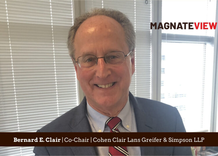 A Legal Visionary’s Path: An Interview with Bernard E. Clair, the Co-Chair of Cohen Clair Lans Greifer & Simpson LLP