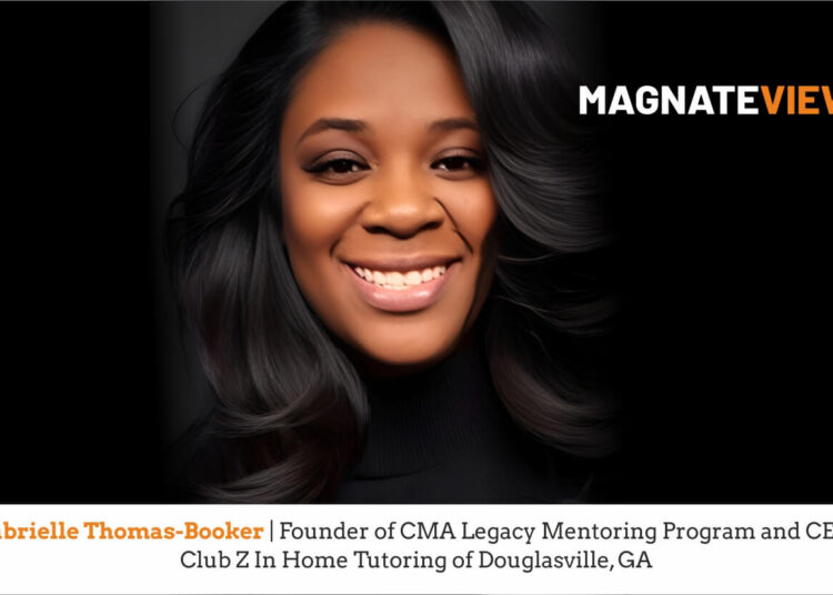 A Legacy of Impact and Purpose: An Interview with Gabrielle Thomas-Booker, the Founder of CMA Legacy Mentoring Program and CEO of Club Z In Home Tutoring of Douglasville, GA