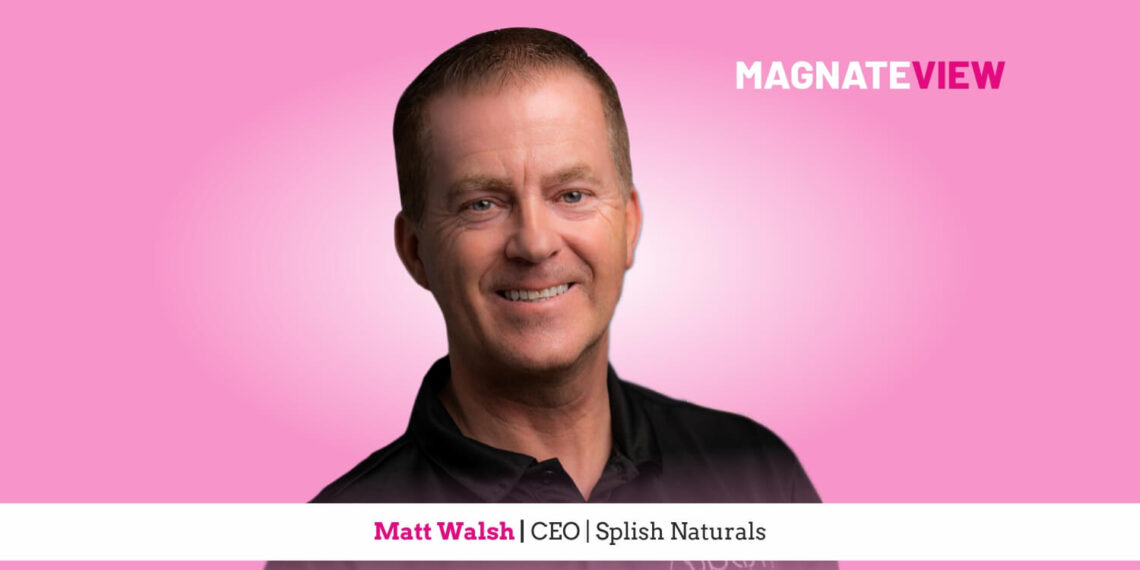 A Visionary Leader’s Journey in Wellness: An Interview with Matt Walsh, the CEO of Splish Naturals