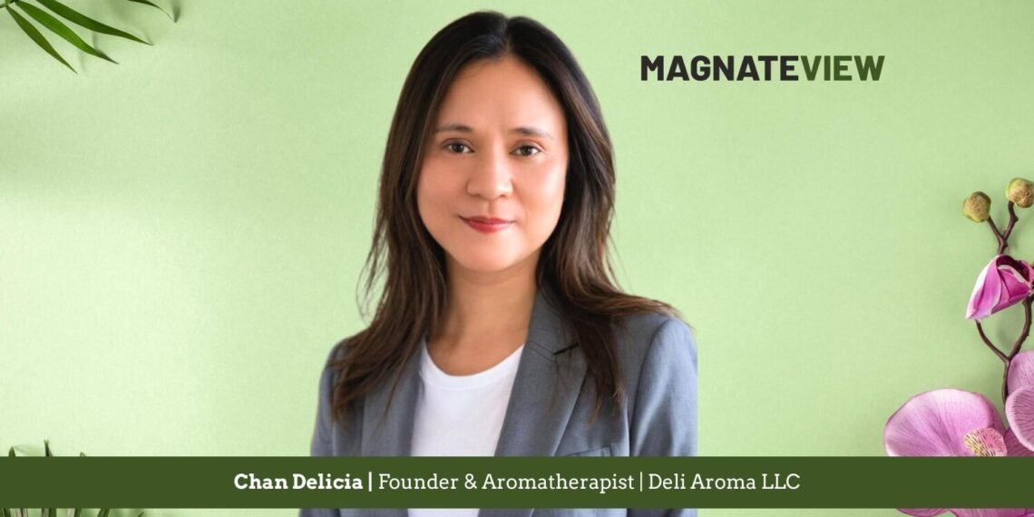A Journey of Healing and Discovery: An Interview with Chan Delicia, the Founder and Aromatherapist of Deli Aroma LLC
