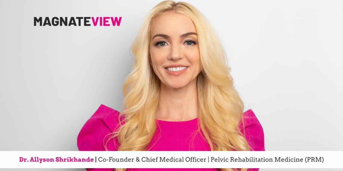 Redefining Pelvic Pain Care: A Conversation with Dr. Allyson Shrikhande, the Co-Founder and Chief Medical Officer of Pelvic Rehabilitation Medicine (PRM)