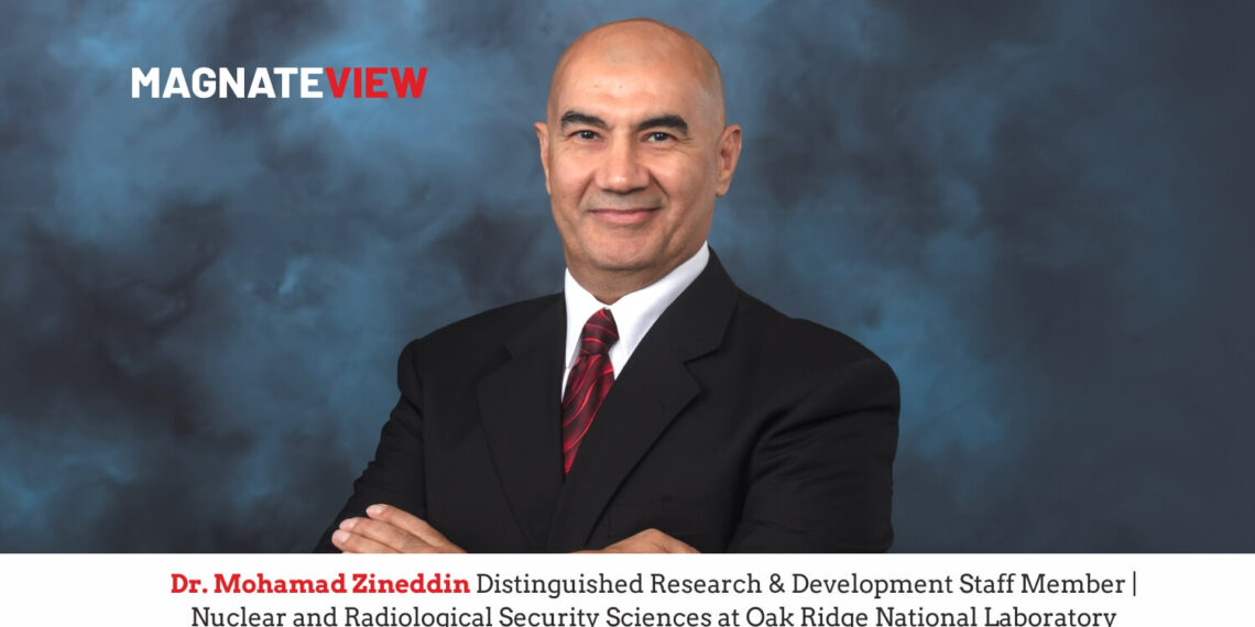 A Visionary Leader’s Journey: An Interview with Dr. Mohamad Zineddin, Distinguished Research and Development Staff Member in Nuclear and Radiological Security Sciences at Oak Ridge National Laboratory