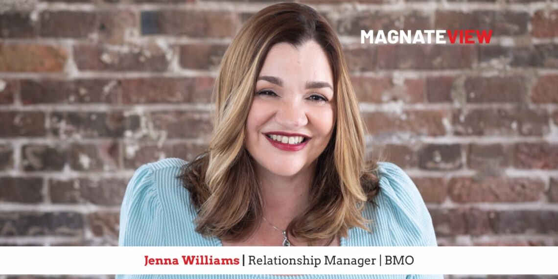 A Purpose-Driven Journey of Resilience and Leadership: An Interview with Jenna Williams, Relationship Manager at BMO
