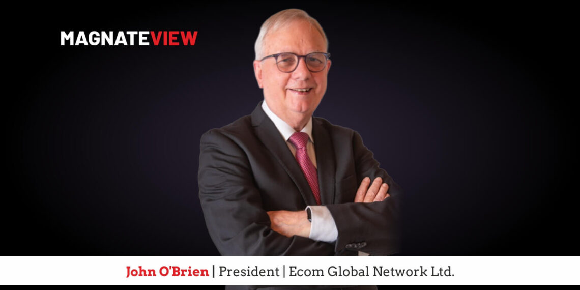 A Trailblazer’s Journey Shaping the Future of Global Ecommerce: An Interview with John F. O’Brien, the President of Ecom Global Network Ltd
