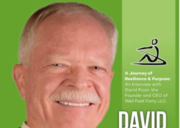 A Journey of Resilience and Purpose: An Interview with David Frost, the Founder and CEO of Well Past Forty LLC