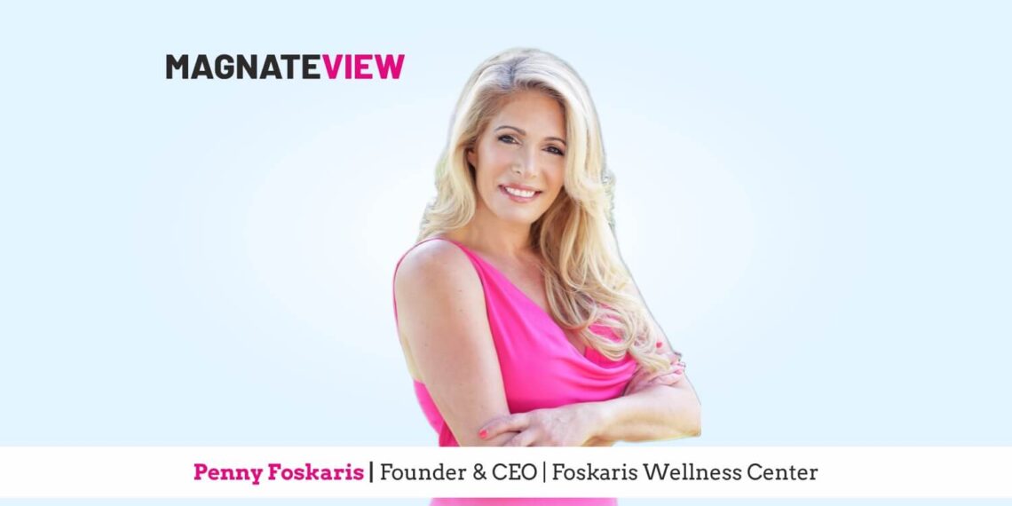A Journey of Wellness, Innovation, and Empowerment: An Interview with Penny Foskaris, the Founder and CEO of Foskaris Wellness Center