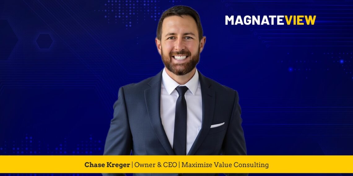 A Journey to Leadership Excellence: An Interview with Chase Kreger, the Owner and CEO of Maximize Value Consulting
