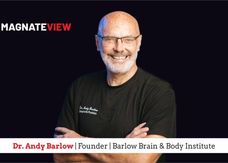A Transformational Leader’s Journey: An Interview with Dr. Andy Barlow, Founder of the Barlow Brain & Body Institute