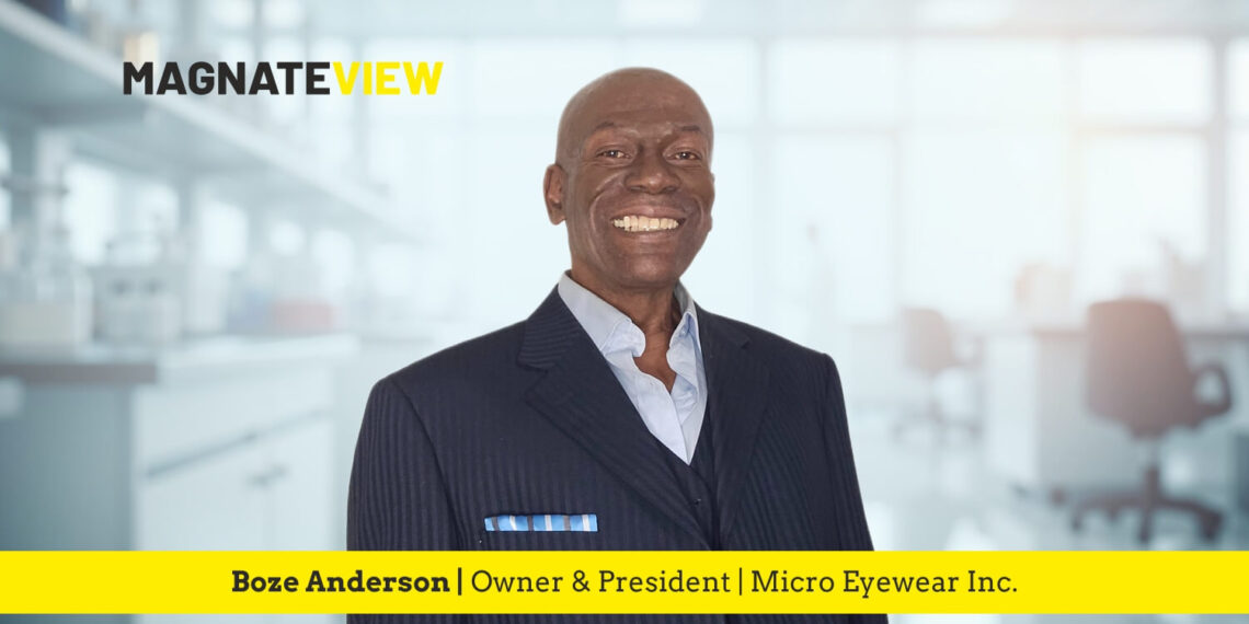A Journey of Innovation and Connection: The Story of Boze Anderson, the Owner and President of Micro Eyewear Inc