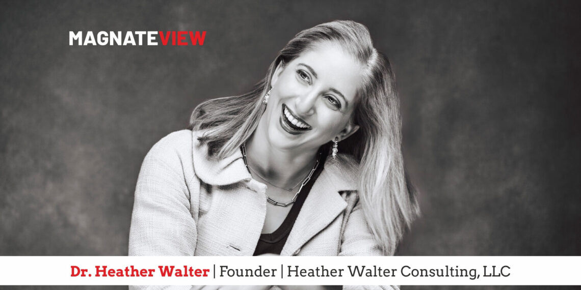 A Visionary Leader’s Journey: An Interview with Dr. Heather Walter, Founder of Heather Walter Consulting, LLC