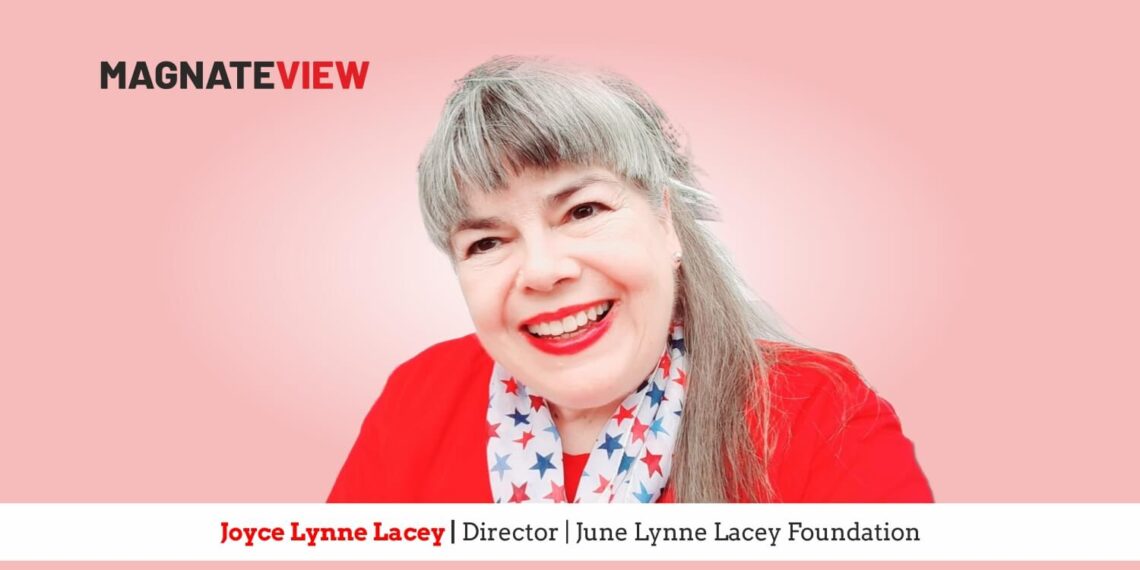 A Visionary Leader’s Journey of Compassion Service and Purpose: An Interview with Joyce Lynne Lacey, Director of the June Lynne Lacey Foundation