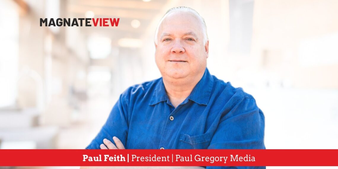 A Purpose Driven Leader’s Journey: An In Depth Interview with Paul Feith, President of Paul Gregory Media