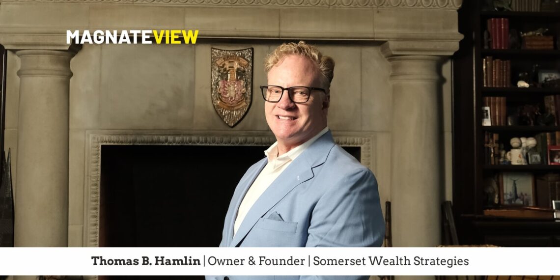 A Legacy of Financial Leadership: An Interview with Thomas B. Hamlin, the Owner and Founder of Somerset Wealth Strategies