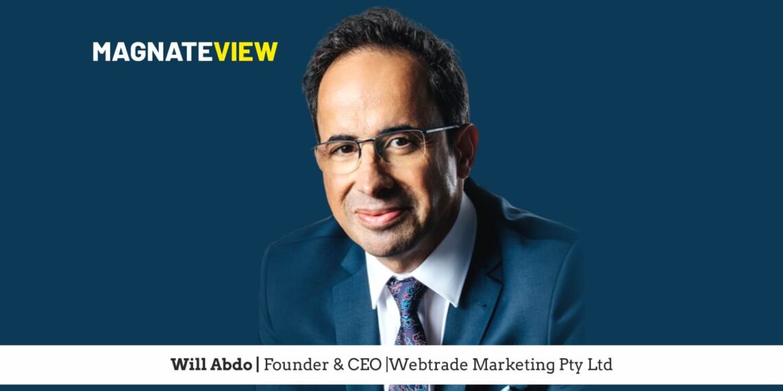 From Cultural Bridges to Global Trade Leadership: The Journey of Will Abdo, the Founder and CEO of Webtrade Marketing Pty Ltd