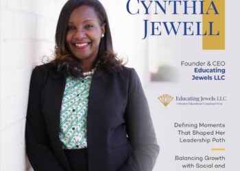 A Journey of Purpose and Leadership: An Interview with Cynthia Jewell, the Founder and CEO of Educating Jewels LLC