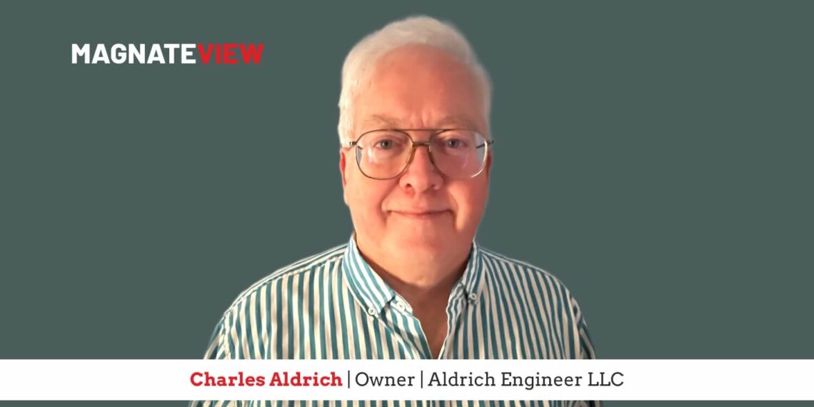 From Engineering Insight to Industry Disruption: The Journey of Charles Aldrich, Owner of Aldrich Engineer LLC.