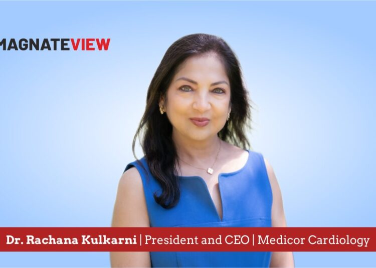 A Visionary Leader’s Journey in Transforming Cardiovascular Care: An Interview with Dr. Rachana Kulkarni, President and CEO of Medicor Cardiology