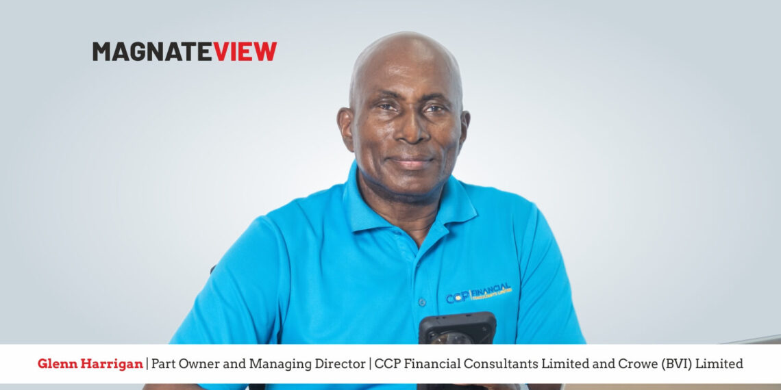 A Visionary Path to Global Excellence: An Interview with Glenn Harrigan, Part Owner and Managing Director of CCP Financial Consultants Limited and Crowe (BVI) Limited