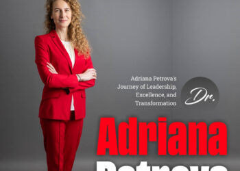 From Vision to Impact: Adriana Petrova’s Journey of Leadership, Excellence, and Transformation